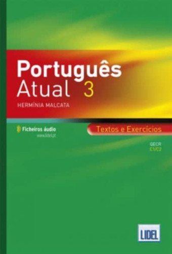 Portugues Atual : Book 3 + Ficheiros audio - Textos e Exercicios (C1-C2)