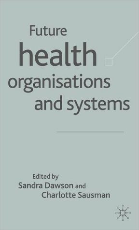 Future Health Organizations and Systems