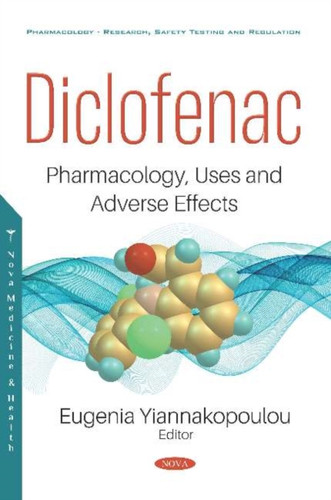 Diclofenac : Pharmacology, Uses and Adverse Effects