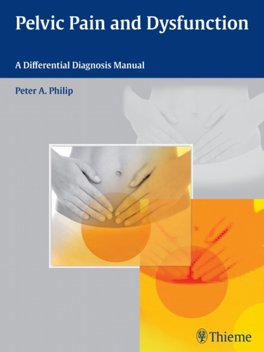 Pelvic Pain and Dysfunction: A Differential Diagnosis Manual