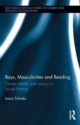 Boys, Masculinities and Reading : Gender Identity and Literacy as Social Practice