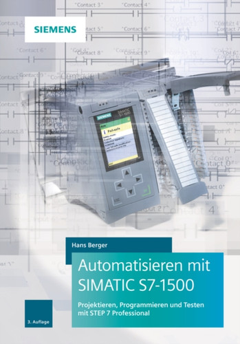Automatisieren mit SIMATIC S7-1500 3e - Projektieren, Programmieren und Testen mit STEP 7 Professional