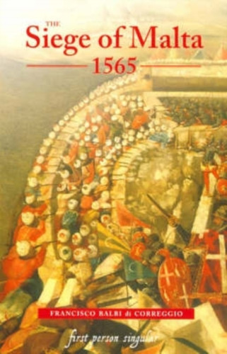 The Siege of Malta, 1565: Translated from the Spanish edition of 1568