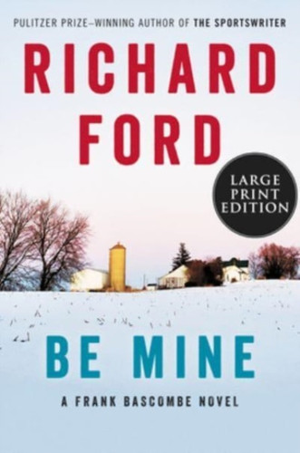 Be Mine: A Frank Bascombe Novel