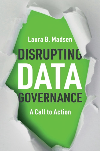 Disrupting Data Governance : A Call to Action