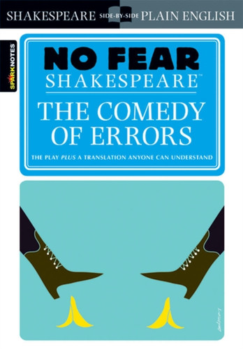 The Comedy of Errors (No Fear Shakespeare): No Fear Shakespeare Side-by-Side Plain English