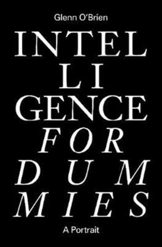 Intelligence for Dummies : Essays and Other Collected Writings