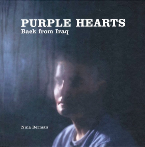 Nina Berman: Purple Hearts: Back From Iraq