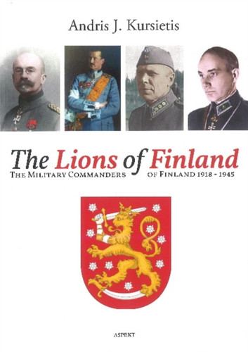 The Lions of Finland : The Military Commanders of Finland