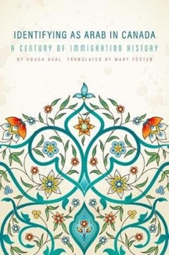 Identifying as Arab in Canada : A Century of Immigration History