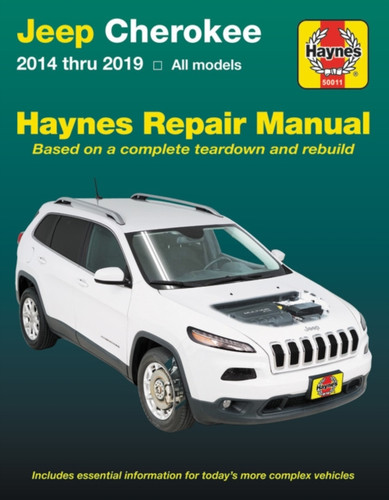 Jeep Cherokee 2014 Thru 2019 Haynes Repair Manual : Includes Essential Information for Today's More Complex Vehicles