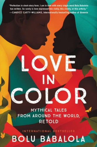 Love in Color : Mythical Tales from Around the World, Retold