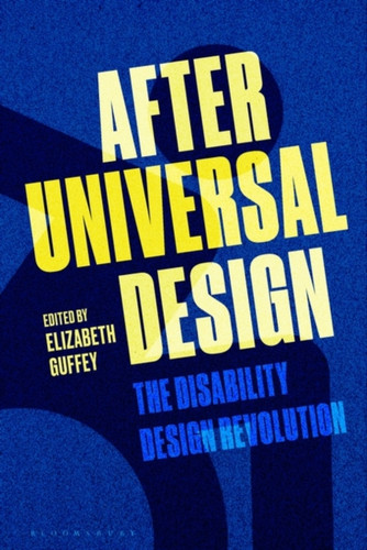After Universal Design : The Disability Design Revolution After Universal Design : The Disability Design Revolution