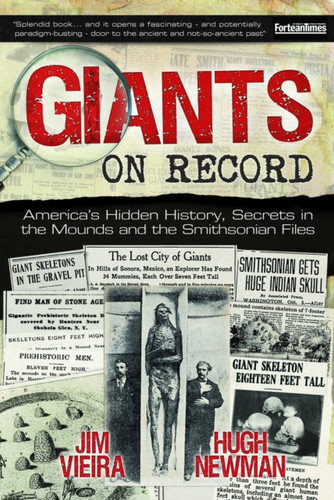 Giants on Record : America'S Hidden History, Secrets in the Mounds and the Smithsonian Files