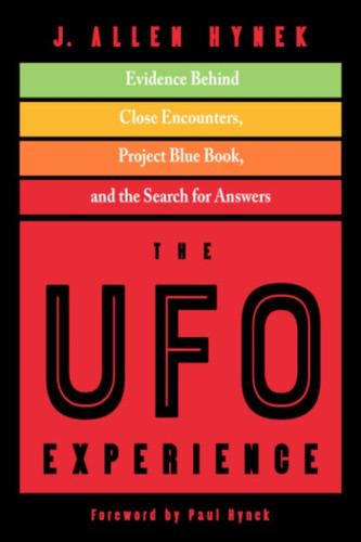 The UFO Experience : Evidence Behind Close Encounters, Project Blue Book, and the Search for Answers