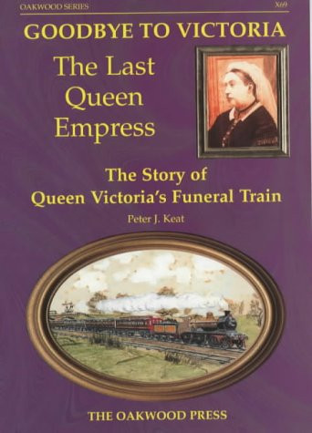 Goodbye to Victoria the Last Queen Empress by Peter J. Keat (Author)