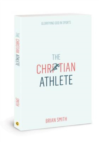 Christian Athlete: Glorifying God in Sports