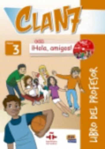 Clan 7 con Hola Amigos 3 : Tutor Book: Libro del Profesor