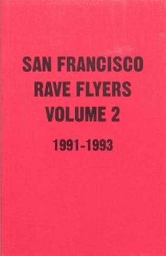 SF Rave Flyers 1991-1993 Volume 2