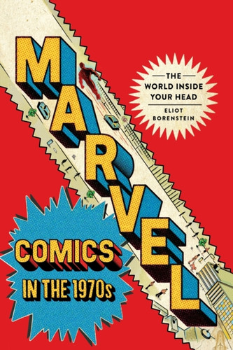Marvel Comics in the 1970s : The World inside Your Head