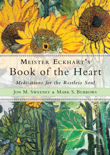 Meister Eckhart's Book of the Heart : Meditations for the Restless Soul