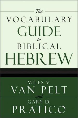The Vocabulary Guide to Biblical Hebrew by Miles V. Van Pelt (Author)