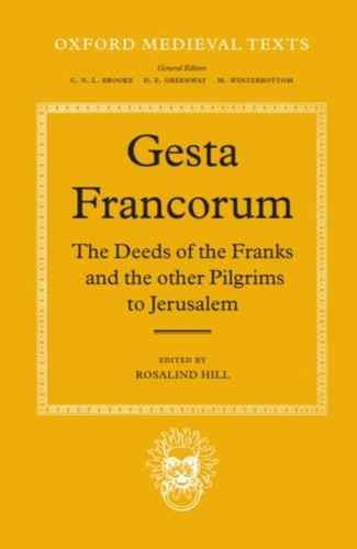 Gesta Francorum et aliorum Hierosolimitanorum: The Deeds of the Franks and the other Pilgrims to Jerusalem