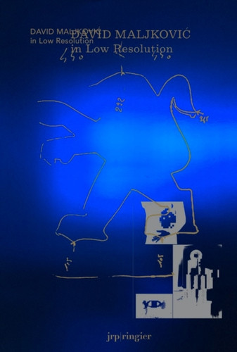 David Maljkovic : In Low Resolution David Maljkovic : In Low Resolution