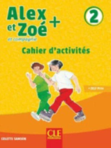 Alex et Zoe + 2: Cahier d'activites