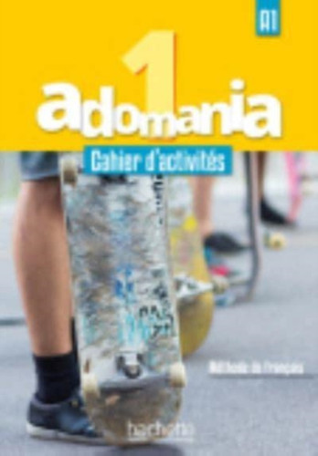 Adomania: Adomania 1 - Cahier d'activites (A1)