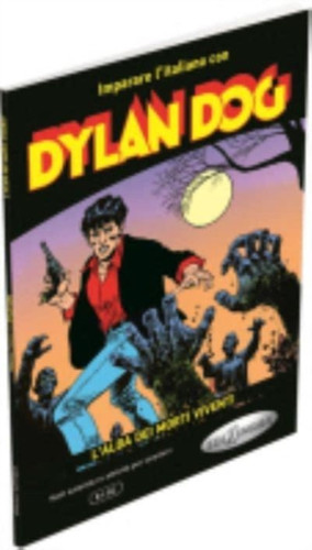 Imparare l'italiano con i fumetti : Dylan Dog - L'alba dei morti viventi. Libro