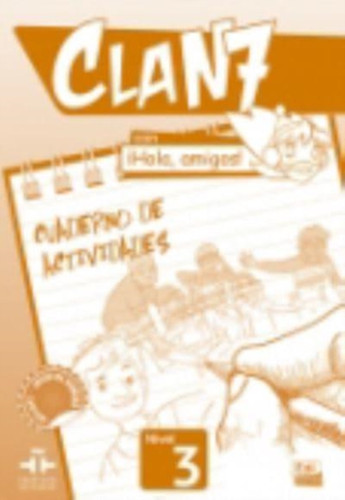 Clan 7 con Hola Amigos 3 : Exercises Book: Cuaderno de Actividades