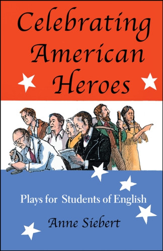Celebrating American Heroes : Plays for Students of English