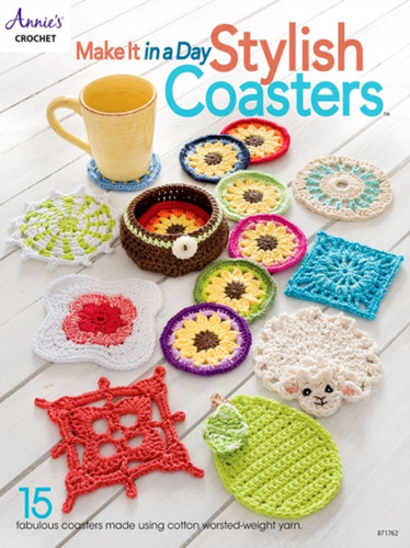 Make It In a Day: Stylish Coasters : 15 Fabulous Coasters Made Using Cotton Worsted-Weight Yarn
