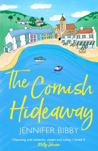 The Cornish Hideaway : A beautiful village. An artist who's lost her spark. And a community who help her find it again.