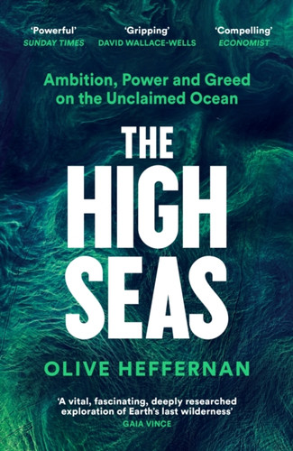 The High Seas: Ambition, Power and Greed on the Unclaimed Ocean