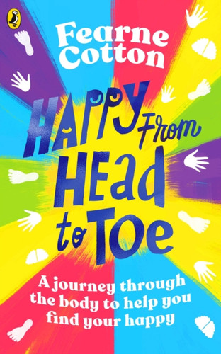 Happy From Head to Toe : A journey through the body to help you find your happy