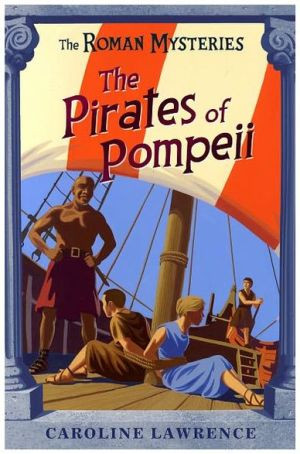 The Roman Mysteries: The Pirates of Pompeii by Caroline Lawrence (Author)
