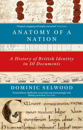 Anatomy of a Nation: A History of British Identity in 50 Documents