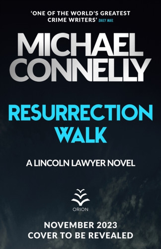 Resurrection Walk : The Brand New Blockbuster Lincoln Lawyer Thriller