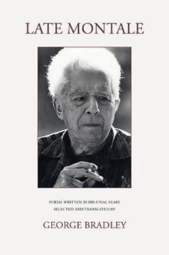 Late Montale: Poems Written in Eugenio Montale's Final Years