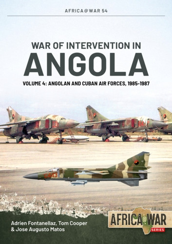 War of Intervention in Angola Volume 4: Angolan and Cuban Air Forces, 1985-1987