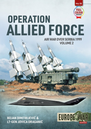 Operation Allied Force Volume 2: Air War over Serbia 1999