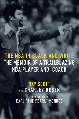 The NBA In Black and White: The Memoir of a Trailblazing NBA Player and Coach