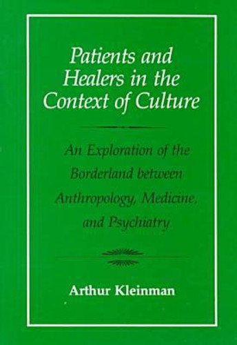 Patients and Healers in the Context of Culture by Arthur Kleinman (Author)