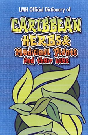 Caribbean Herbs And Medicinal Plants And Their Uses Edited By Kevin Harris