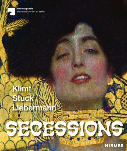 Secessions: Klimt, Stuck, Liebermann
