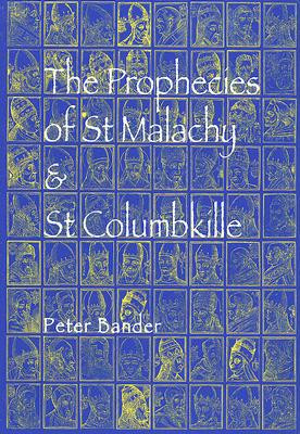 The Prophecies of St. Malachy and St. Columbkille by Peter Bander (Author)