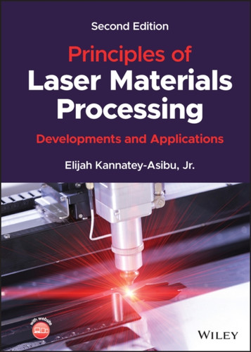 Principles of Laser Materials Processing - Developments and Applications, Second Edition