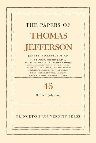 The Papers of Thomas Jefferson, Volume 46 : 9 March to 5 July 1805